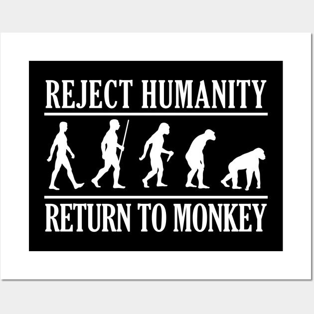 REJECT HUMANITY, RETURN TO MONKEY W Wall Art by giovanniiiii